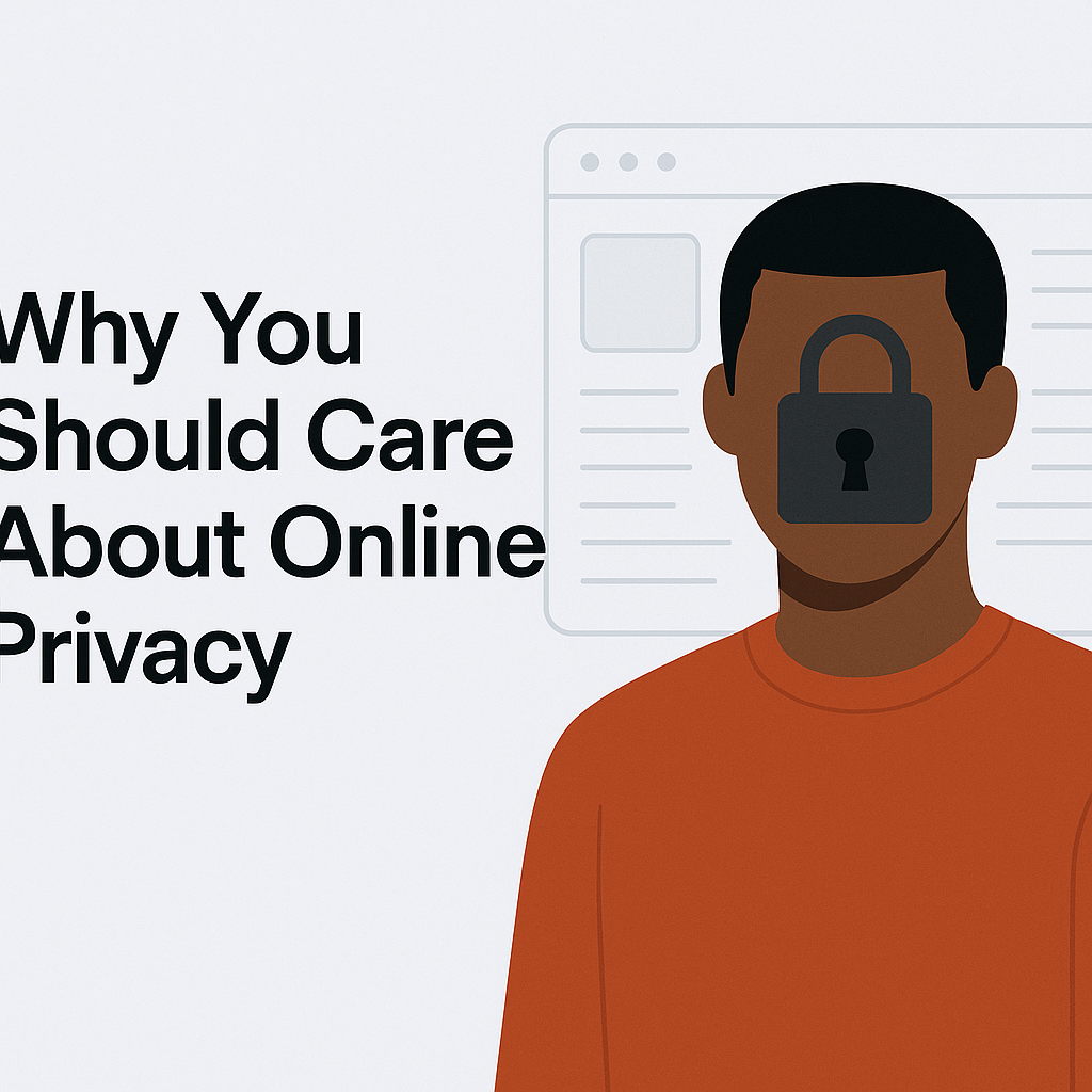 Why You Should Care About Online Privacy